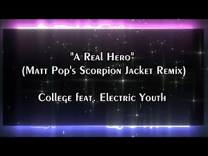 A Real Hero(Matt Pop's Scorpion Jacket Remix)-College ft. Electric Youth-lyrics (from movie "Drive")