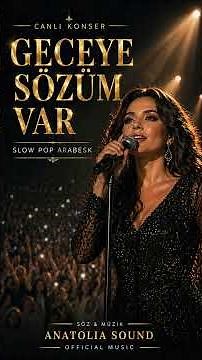 Geceye Sözüm Var (Canlı Konser) | Slow Pop Arabesk | Anatolia Sound Official Music 2026