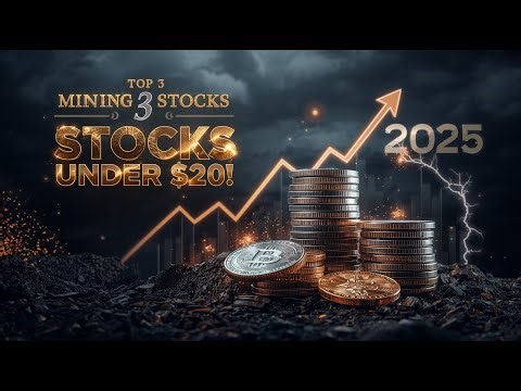 “Top 3 Mining Stocks Under $20 to Watch in 2025 Finance Flicks Hub”