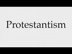 How to Pronounce Protestantism