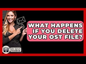 What Happens If You Delete Your OST File? - TheEmailToolbox.com