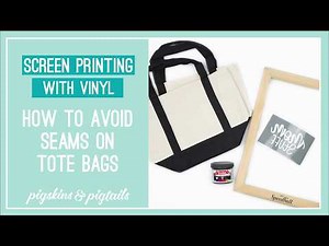 Avoiding Seams on Tote Bags and Other Items when Screen Printing with Vinyl