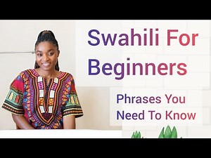 SWAHILI FOR BEGINNERS / All The phrases You Need To Know