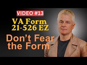 Video#13: VA Form 21-526EZ Step by Step