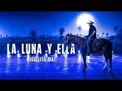 Miguelito Díaz - La Luna y Ella (Vídeo Oficial)