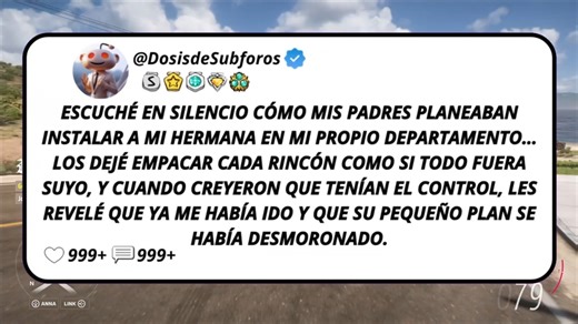 35K views · 833 reactions | Escuché en silencio cómo mis padres planeaban instalar a mi hermana en mi propio departamento… | Dosis de Subforos | Facebook