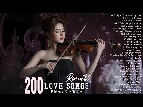 200 Beautiful Violin & Piano Love Songs of All Time | Best Relaxing Melodies to Stress Relief, Study
