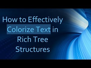 How to Effectively Colorize Text in Rich Tree Structures