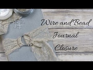 Wire and Bead Journal Closure