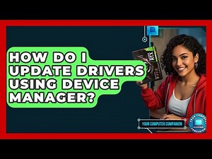 How Do I Update Drivers Using Device Manager? - Your Computer Companion