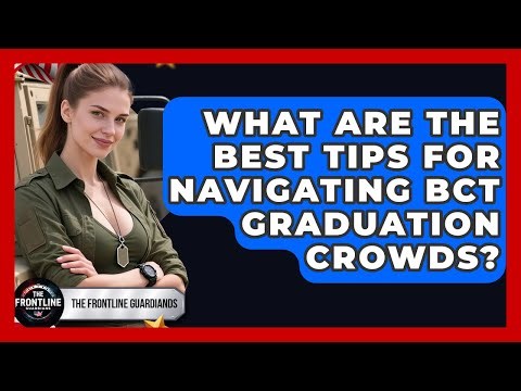 What Are The Best Tips For Navigating BCT Graduation Crowds? - The Frontline Guardians
