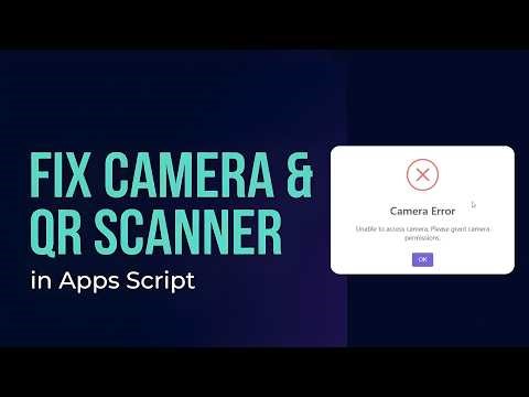 How to Fix Camera Access in Google Apps Script (Barcode Scanner)