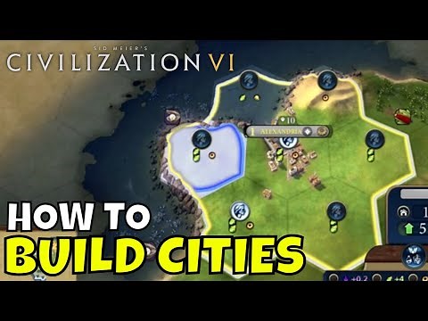 Civ 6 How to Build Cities