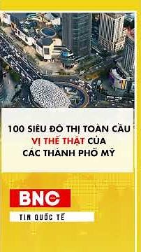 100 siêu đô thị toàn cầu — vị thế thật của các thành phố Mỹ