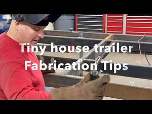 Tiny house trailer build part 2. ( Welding and fabricating Tips )