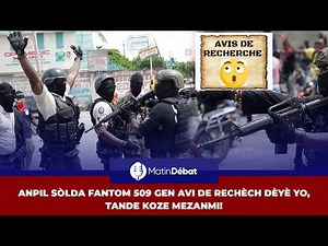 ANPIL SÒLDA FANTOM 509 GEN AVI DE RECHÈCH DÈYÈ YO , TANDE KOZE MEZANMI...( MATIN DEBAT )