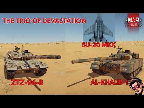 Trio of Destruction | ZTZ96B, Al-Khalid & SU-30MKK Dominate War Thunder