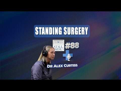 Standing Surgeries: A Different Way to Operate with Dr Alex Curtiss