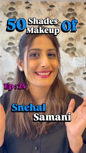 Ep:24 50 shades of makeup by sneha samani #makeupartist#productreview#makeup#bridalmakeup#viral#reel