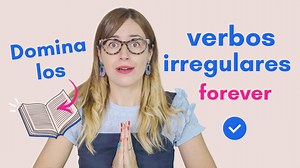 Lista de verbos irregulares en inglés: 7 trucos para aprenderlos fácilmente