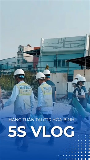 5S Vlog: Hoạt động hàng tuần trên công trình của Hòa Bình #HBC #Hoabinhconstructiongroup #kysuxaydung #kiendinhmotniemtin | Hoa Binh Construction Group