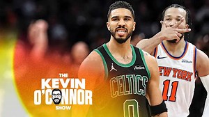 Will the Celtics make quick work of the Knicks? | The Kevin O'Connor Show