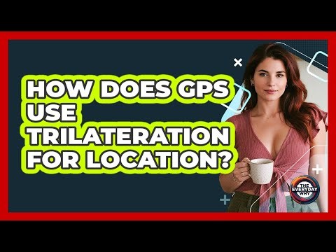 How Does GPS Use Trilateration For Location? - The Everyday Why