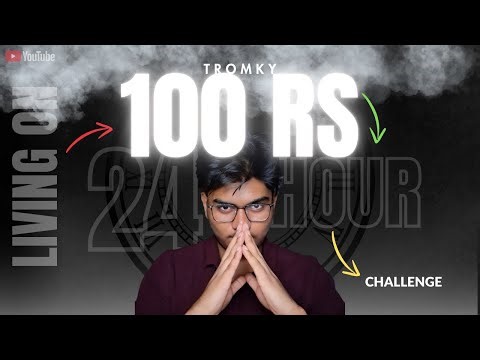 Living on 100 Rupees For 24 Hour Challenge ||Tromky||