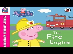 Peppa’s Pig Story – The Fire Engine | Peppa Pig Read Aloud Bedtime Story