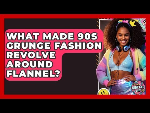 What Made 90s Grunge Fashion Revolve Around Flannel? - I'm a 90s Baby