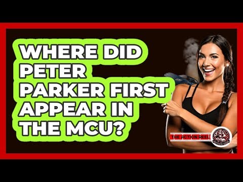 Where Did Peter Parker First Appear In The MCU?