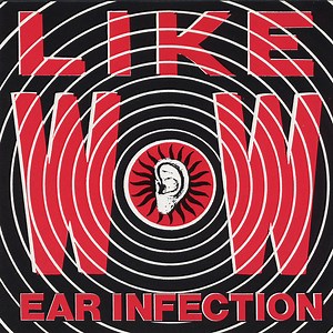 Like Wow - Ear Infection