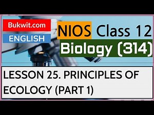 NIOS Class 12 Biology (314): Lesson 25 Principles of Ecology (Part 1)
