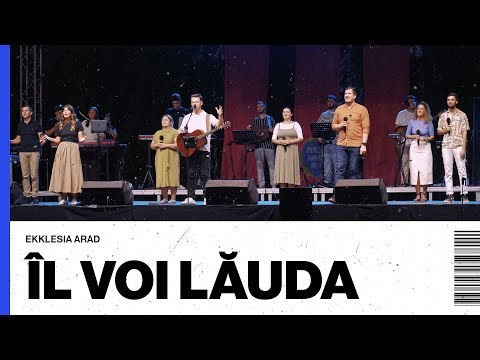 Ekklesia Arad l Îl voi lăuda (Cover That's Who I Praise)