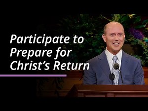 Participate to Prepare for Christ’s Return | Steven D. Shumway | April 2025 General Conference