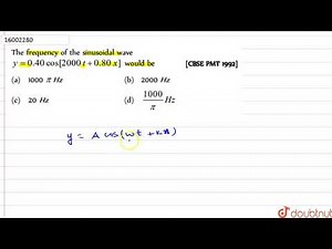 The frequency of the sinusoidal wave
