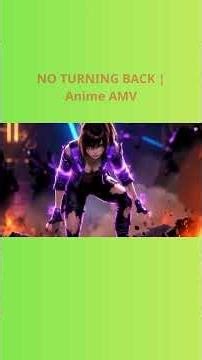 NO TURNING BACK Anime AMV 3