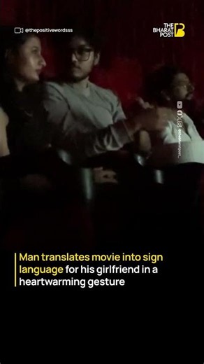 Man translates movie into sign language for his girlfriend in heartwarming gesture | The Bharat Post