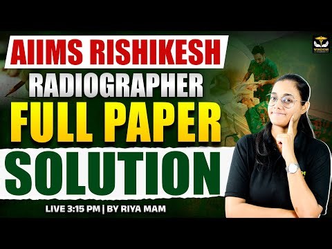 AIIMS RISHIKESH | RADIOGRAPHER | FULL PAPER SOLUTION | ALL QUESTIONS | RIYA MAM | WISDOM PARAMEDICAL