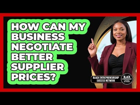 How Can My Business Negotiate Better Supplier Prices?