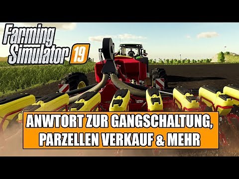 LS19 offizielle Antwort zur Gangschaltung, zu platzierbare Wege, Parzellen Verkauf & Mehr