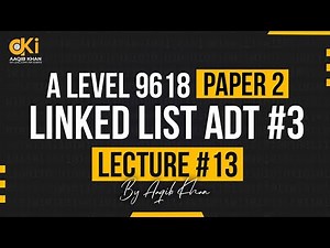A level | Computer Science | Paper 2 | Lecture # 13 | LINKED LIST (ADT # 3)