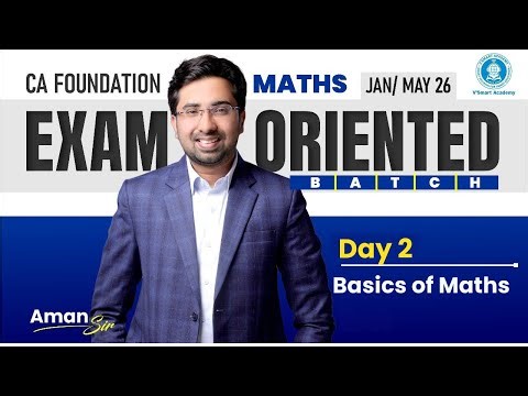 Day 2: Basics of Maths | CA Foundation Maths | Exam Oriented Batch | Jan/May'26 | By Aman Sir
