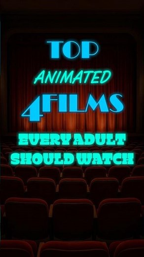 Top 4 Animated Films Every Adult Should Watch 👀🎞️