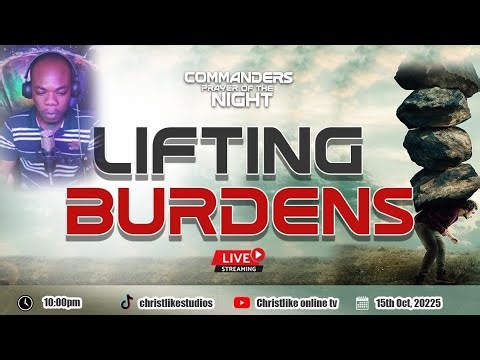 COMMANDERS PRAYER OF THE NIGHT||LIFTING UP BURDENS 🙌