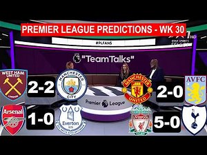 PREMIER LEAGUE PREDICTIONS - MATCH WEEK 30