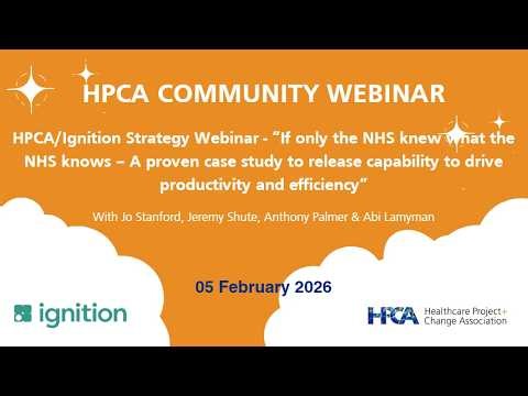 HPCA & Ignition Strategy Webinar If only the NHS knew what the NHS knows – A proven case study