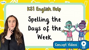 Spelling the Days of the Week | KS1 English Concept Video