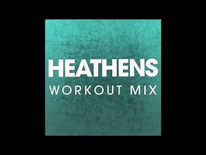 Heathens (Workout Remix)