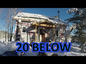 20 BELOW and SNOWED IN at the off grid cabin